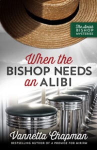 When the Bishop Needs an Alibi, by Vannetta Chapman